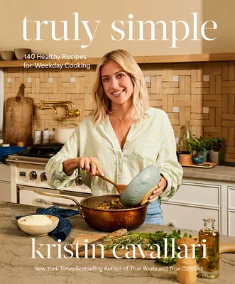 Truly Simple: 140 de rețete sănătoase pentru gătit în timpul săptămânii - Truly Simple: 140 Healthy Recipes for Weekday Cooking