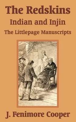 The Redskins: Indian and Injin - Manuscrisele Littlepage - The Redskins: Indian and Injin - The Littlepage Manuscripts