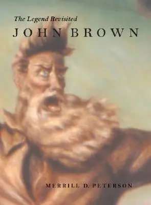 John Brown: Legenda revizitată - John Brown: The Legend Revisited