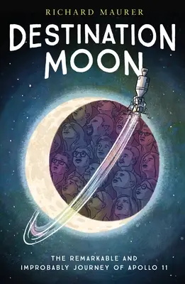 Destinația Luna: Călătoria remarcabilă și improbabilă a Apollo 11 - Destination Moon: The Remarkable and Improbable Voyage of Apollo 11