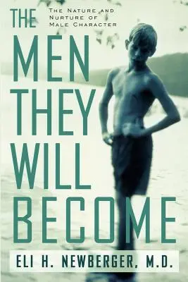 The Men They Will Become: Natura și nutriția caracterului masculin - The Men They Will Become: The Nature and Nurture of Male Character
