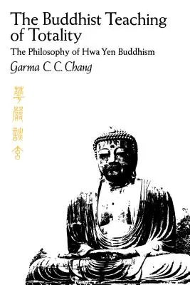 Învățătura budistă a totalității: Filosofia budismului Hwa Yen - The Buddhist Teaching of Totality: The Philosophy of Hwa Yen Buddhism
