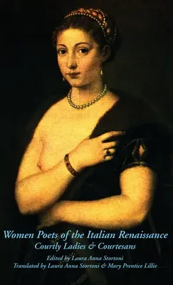 Femeile poete ale Renașterii italiene: Doamne curtenitoare și curtezane - Women Poets of the Italian Renaissance: Courtly Ladies & Courtesans
