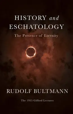 Istorie și escatologie: Prezența veșniciei - History and Eschatology: The Presence of Eternity