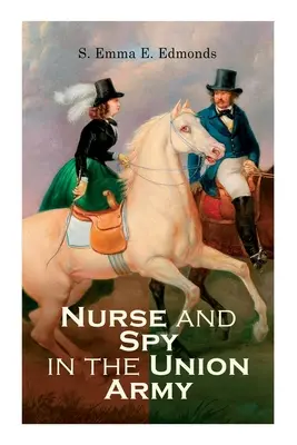 Asistentă medicală și spion în armata Uniunii - Nurse and Spy in the Union Army