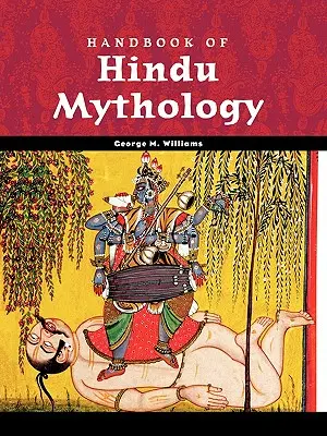 Manual de mitologie hindusă - Handbook of Hindu Mythology