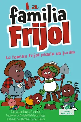 La Familia Frijol Planta Un Jardn (Fasolea plantează o grădină) - La Familia Frijol Planta Un Jardn (the Beans Plant a Garden)