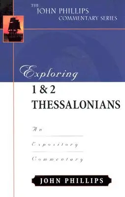 Exploring 1 & 2 Thessalonians: Un comentariu expozitiv - Exploring 1 & 2 Thessalonians: An Expository Commentary