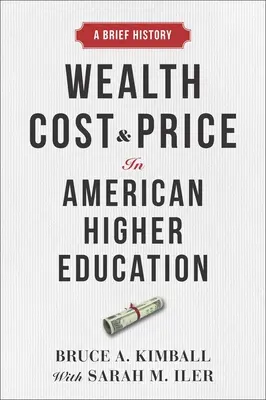 Bunăstare, costuri și prețuri în învățământul superior american: O scurtă istorie - Wealth, Cost, and Price in American Higher Education: A Brief History