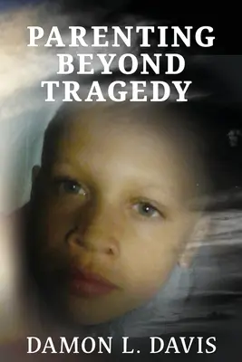 Parenting dincolo de tragedie - Parenting Beyond Tragedy
