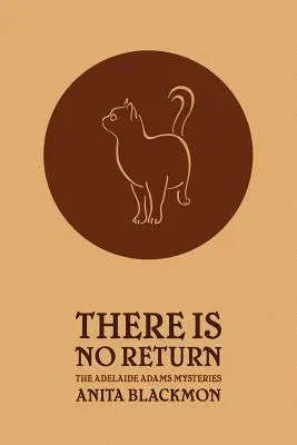 Nu există întoarcere (Misterul Adelaide Adams) - There Is No Return (Adelaide Adams Mystery)