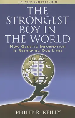 Cel mai puternic băiat din lume, ediție actualizată și extinsă: How Genetic Information Is Reshaping Our Lives, Ediție actualizată și extinsă - The Strongest Boy in the World, Updated and Expanded: How Genetic Information Is Reshaping Our Lives, Updated and Expanded Edition