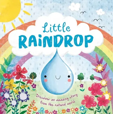 Povești despre natură: Little Raindrop: Padded Board Book - Nature Stories: Little Raindrop: Padded Board Book