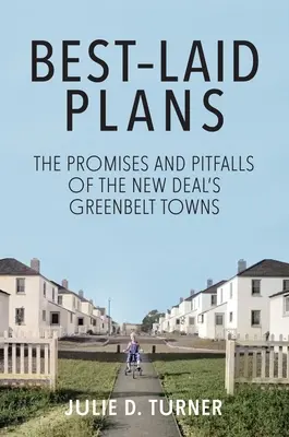 Best-Laid Plans: Promisiunile și capcanele orașelor din centura verde a New Deal - Best-Laid Plans: The Promises and Pitfalls of the New Deal's Greenbelt Towns