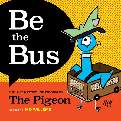 Fii autobuzul: Înțelepciunea pierdută și profundă a porumbelului - Be the Bus: The Lost & Profound Wisdom of the Pigeon