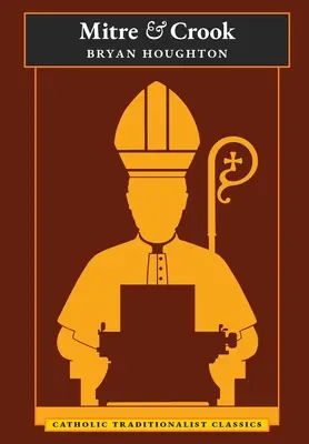 Mitre and Crook (Clasici tradiționaliști catolici) - Mitre and Crook (Catholic Traditionalist Classics)