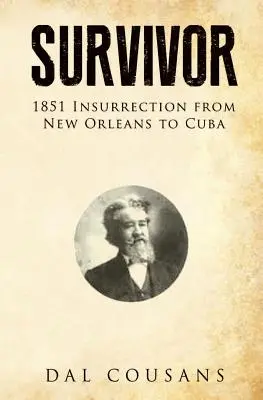 Supraviețuitor: Insurecția din 1851 de la New Orleans la Cuba - Survivor: 1851 Insurrection from New Orleans to Cuba