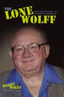 Lone Wolff: Autobiografia unui Maverick de pe pod - Lone Wolff: Autobiography of a Bridge Maverick