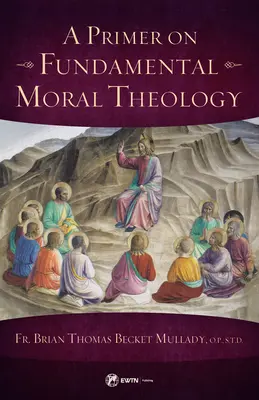 Abecedar de teologie morală fundamentală - Primer on Fundamental Moral Theology