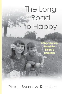 Drumul lung spre fericire: Călătoria unei surori prin dizabilitățile fratelui ei - The Long Road to Happy: A Sister's Journey Through Her Brother's Disabilities