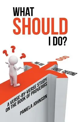 Ce ar trebui să fac? Un studiu verset cu verset asupra cărții Proverbele - What Should I Do?: A Verse-By-Verse Study on the Book of Proverbs