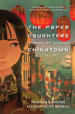 The Paper Daughters of Chinatown: Adaptat pentru tinerii cititori din romanul best-seller - The Paper Daughters of Chinatown: Adapted for Young Readers from the Best-Selling Novel