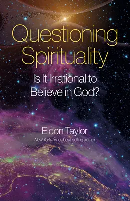 Chestionarea spiritualității: Este irațional să crezi în Dumnezeu? - Questioning Spirituality: Is It Irrational to Believe in God?