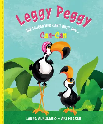 Leggy Peggy: Toucanul care nu poate, până nu poate - Leggy Peggy: The Toucan Who Can't, Until She Cancan