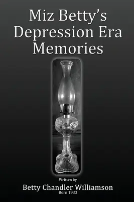 Amintirile Doamnei Betty din Epoca Depresiunii - Miz Betty's Depression Era Memories
