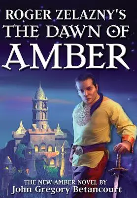 Roger Zelazny's Zorii de chihlimbar - Roger Zelazny's The Dawn of Amber