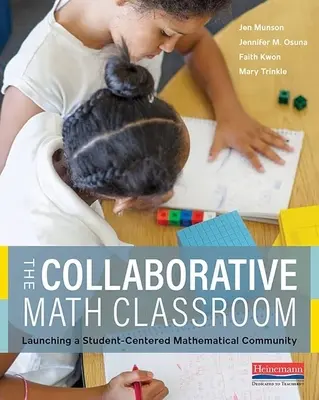 Clasa de matematică colaborativă: Lansarea unei comunități matematice centrate pe elev - The Collaborative Math Classroom: Launching a Student-Centered Mathematical Community