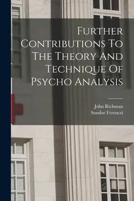 Contribuții suplimentare la teoria și tehnica psihanalizei - Further Contributions To The Theory And Technique Of Psycho Analysis