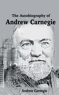 Autobiografia lui Andrew Carnegie - The Autobiography of Andrew Carnegie