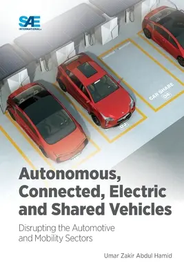 Autonomous, Connected, Electric and Shared Vehicles: Perturbarea sectoarelor automobilelor și mobilității - Autonomous, Connected, Electric and Shared Vehicles: Disrupting the Automotive and Mobility Sectors