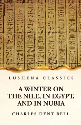 O iarnă pe Nil, în Egipt și în Nubia - A Winter on the Nile, in Egypt, and in Nubia