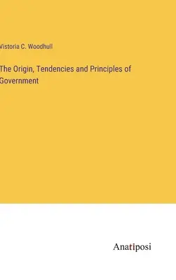 Originea, tendințele și principiile guvernării - The Origin, Tendencies and Principles of Government
