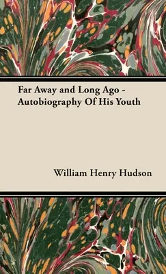 Departe și cu mult timp în urmă - Autobiografia tinereții sale - Far Away and Long Ago - Autobiography of His Youth