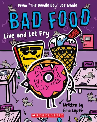 Trăiește și lasă să te prăjești: De la Doodle Boy” Joe Whale (Bad Food #4)” - Live and Let Fry: From The Doodle Boy