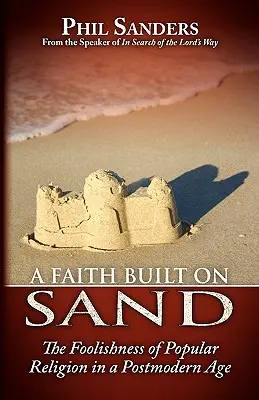 O credință construită pe nisip - A Faith Built on Sand