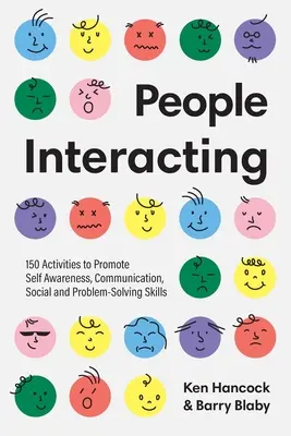 Oameni în interacțiune: 150 de activități pentru a promova conștiința de sine, comunicarea, abilitățile sociale și de rezolvare a problemelor - People Interacting: 150 Activities to Promote Self Awareness, Communication, Social and Problem-Solving Skills