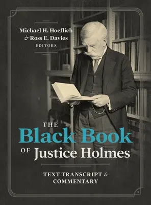 Cartea neagră a judecătorului Holmes: transcrierea textului și comentariul - The Black Book of Justice Holmes: Text Transcript & Commentary