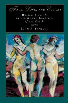 Soartă, dragoste și extaz: Înțelepciune de la zeițele mai puțin cunoscute ale grecilor - Fate, Love, and Ecstasy: Wisdom from the Lesser-Known Goddesses of the Greeks