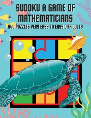 Sudoku A Game of Mathematicians 640 puzzle-uri dificultate foarte ușoară până la ușoară - Sudoku A Game of Mathematicians 640 Puzzles Very Easy to Easy Difficulty