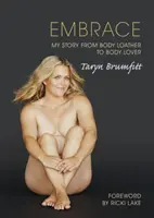 Îmbrățișare: Povestea mea de la detestarea corpului la iubirea corpului - Embrace: My story from body loather to body lover