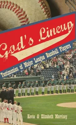 Aliniamentul lui Dumnezeu: Mărturii ale jucătorilor de baseball din Liga Majoră - God's Lineup: Testimonies of Major League Baseball Players