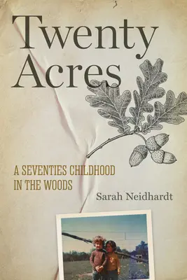 Twenty Acres: O copilărie din anii '70 în pădure - Twenty Acres: A Seventies Childhood in the Woods