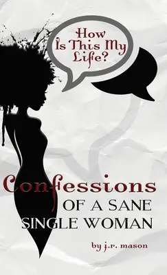 Confesiunile unei femei singure și nebune - Confessions of a Sane Single Woman