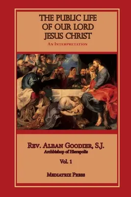 Viața publică a Domnului nostru Iisus Hristos, Vol. 1 - The Public Life of Our Lord Jesus Christ, Vol. 1