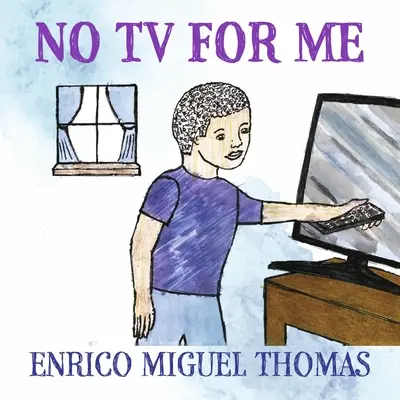 Fără televizor pentru mine - No TV for Me