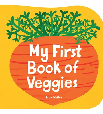 Prima mea carte a legumelor - My First Book of Veggies